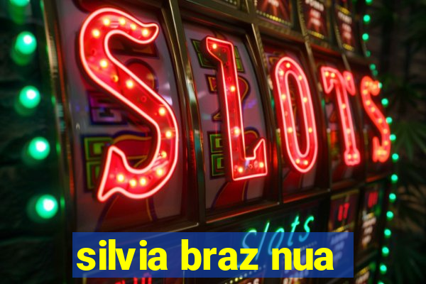 silvia braz nua